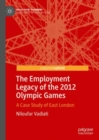 The Employment Legacy of the 2012 Olympic Games : A Case Study of East London - eBook