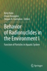 Behavior of Radionuclides in the Environment I : Function of Particles in Aquatic System - Book