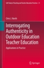 Interrogating Authenticity in Outdoor Education Teacher Education : Applications in Practice - eBook