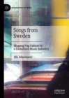 Songs from Sweden : Shaping Pop Culture in a Globalized Music Industry - eBook