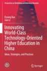 Innovating World-Class Technology-Oriented Higher Education in China : Ideas, Strategies, and Practices - Book