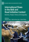 International Flows in the Belt and Road Initiative Context : Business, People, History and Geography - Book