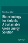 Biotechnology for Biofuels: A Sustainable Green Energy Solution - Book