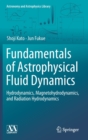 Fundamentals of Astrophysical Fluid Dynamics : Hydrodynamics, Magnetohydrodynamics, and Radiation Hydrodynamics - Book