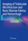 Imaging of Trabecular Microfracture and Bone Marrow Edema and Hemorrhage - eBook