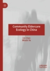 Community Eldercare Ecology in China - eBook