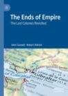 The Ends of Empire : The Last Colonies Revisited - eBook