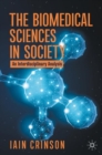The Biomedical Sciences in Society : An Interdisciplinary Analysis - Book