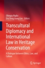 Transcultural Diplomacy and International Law in Heritage Conservation : A Dialogue between Ethics, Law, and Culture - Book