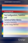 Test Configurations, Stabilities and Canonical Kahler Metrics : Complex Geometry by the Energy Method - eBook