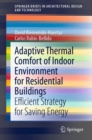 Adaptive Thermal Comfort of Indoor Environment for Residential Buildings : Efficient Strategy for Saving Energy - Book