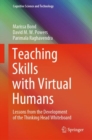 Teaching Skills with Virtual Humans : Lessons from the Development of the Thinking Head Whiteboard - eBook