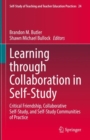 Learning through Collaboration in Self-Study : Critical Friendship, Collaborative Self-Study, and Self-Study Communities of Practice - Book