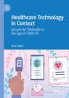 Healthcare Technology in Context : Lessons for Telehealth in the Age of COVID-19 - eBook