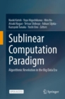 Sublinear Computation Paradigm : Algorithmic Revolution in the Big Data Era - eBook