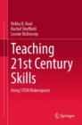 Teaching 21st Century Skills : Using STEM Makerspaces - eBook