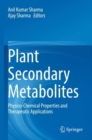Plant Secondary Metabolites : Physico-Chemical Properties and Therapeutic Applications - Book