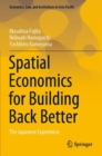 Spatial Economics for Building Back Better : The Japanese Experience - Book