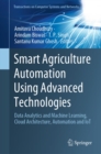 Smart Agriculture Automation Using Advanced Technologies : Data Analytics and Machine Learning, Cloud Architecture, Automation and IoT - eBook