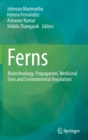 Ferns : Biotechnology, Propagation, Medicinal Uses and Environmental Regulation - Book