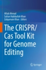 The CRISPR/Cas Tool Kit for Genome Editing - Book