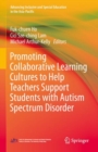 Promoting Collaborative Learning Cultures to Help Teachers Support Students with Autism Spectrum Disorder - Book