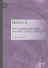 Medtech : The Formation and Growth of a Global Industry, 1960-2020 - eBook