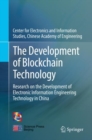 The Development of Blockchain Technology : Research on the Development of Electronic Information Engineering Technology in China - Book