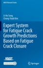 Expert System for Fatigue Crack Growth Predictions Based on Fatigue Crack Closure - Book