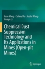 Chemical Dust Suppression Technology and Its Applications in Mines (Open-pit Mines) - Book