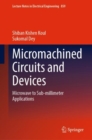 Micromachined Circuits and Devices : Microwave to Sub-millimeter Applications - Book