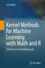 Kernel Methods for Machine Learning with Math and R : 100 Exercises for Building Logic - eBook
