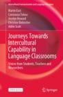 Journeys Towards Intercultural Capability in Language Classrooms : Voices from Students, Teachers and Researchers - eBook