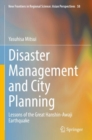 Disaster Management and City Planning : Lessons of the Great Hanshin-Awaji Earthquake - Book