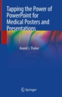 Tapping the Power of PowerPoint for Medical Posters and Presentations - Book