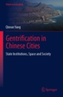 Gentrification in Chinese Cities : State Institutions, Space and Society - Book