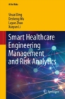 Smart Healthcare Engineering Management and Risk Analytics - Book
