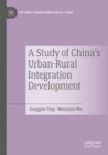 A Study of China's Urban-Rural Integration Development - Book