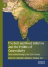 The Belt and Road Initiative and the Politics of Connectivity : Sino-Indian Rivalry in the 21st Century - eBook