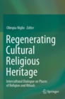 Regenerating Cultural Religious Heritage : Intercultural Dialogue on Places of Religion and Rituals - Book