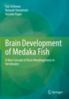 Brain Development of Medaka Fish : A New Concept of Brain Morphogenesis in Vertebrates - Book