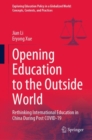 Opening Education to the Outside World : Rethinking International Education in China During Post COVID-19 - Book