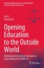 Opening Education to the Outside World : Rethinking International Education in China During Post COVID-19 - Book