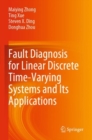 Fault Diagnosis for Linear Discrete Time-Varying Systems and Its Applications - Book