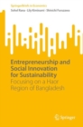 Entrepreneurship and Social Innovation for Sustainability : Focusing on a Haor Region of Bangladesh - Book