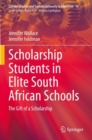 Scholarship Students in Elite South African Schools : The Gift of a Scholarship - Book
