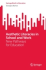 Aesthetic Literacies in School and Work : New Pathways for Education - Book