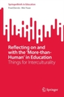Reflecting on and with the 'More-than-Human' in Education : Things for Interculturality - eBook
