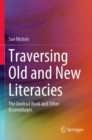 Traversing Old and New Literacies : The Undead Book and Other Assemblages - Book