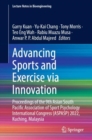Advancing Sports and Exercise via Innovation : Proceedings of the 9th Asian South Pacific Association of Sport Psychology International Congress (ASPASP) 2022, Kuching, Malaysia - eBook